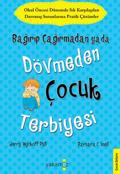 Bağırıp Çağırmadan Ya Da Dövmeden Çocuk Terbiyesi