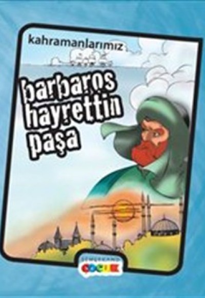 Kahramanlarımız Barbaros Hayrettin Paşa