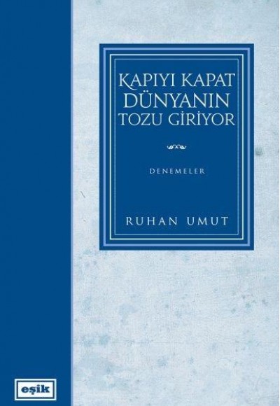 Kapıyı Kapat Dünyanın Tozu Giriyor