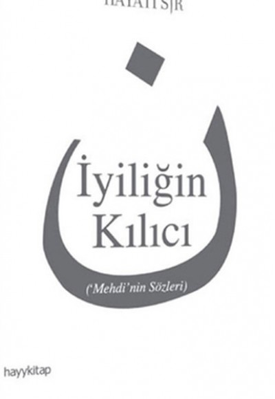 İyiliğin Kılıcı  Mehdi'nin Sözleri