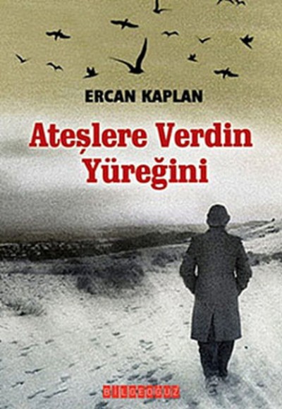 Ateşlere Verdin Yüreğini