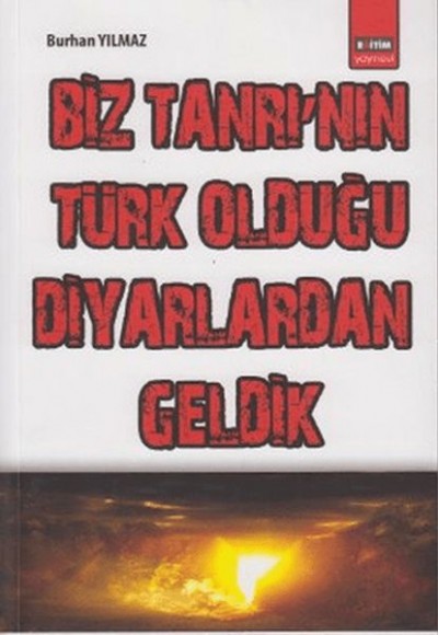 Biz Tanrı`nın Türk Olduğu Diyarlardan Geldik