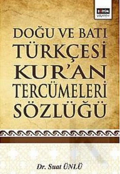 Doğu ve Batı Türkçesi Kur'an Tercümeleri Sözlüğü