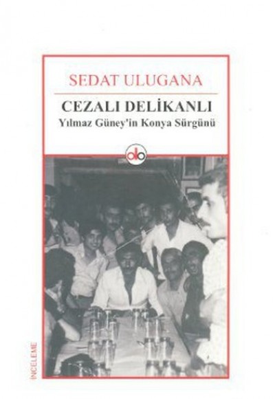 Cezalı Delikanlı  Yılmaz Güney'in Konya Sürgünü