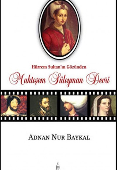 Hürrem Sultan'ın Gözünden Muhteşem Süleyman Devri