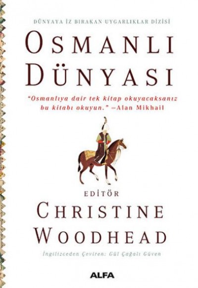 Osmanlı Dünyası “Osmanlıya dair tek kitap okuyacaksanız bu kitabı okuyun.” –Alan Mikhail