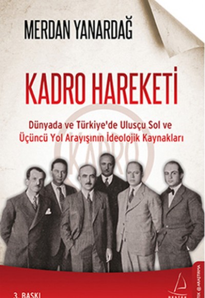 Kadro Hareketi  Dünyada ve Türkiye'de Ulusçu Sol ve Üçüncü Yol Arayışının İdeolojik Kaynakları