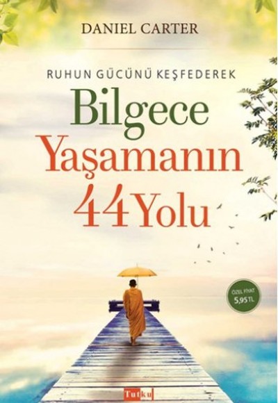 Ruhun Gücünü Keşfederek Bilgece Yaşamanın 44 Yolu