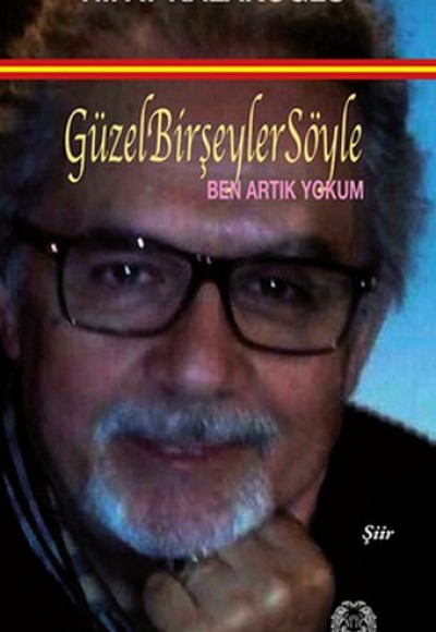 Güzel Bir Şeyler Söyle - Ben Artık Yokum