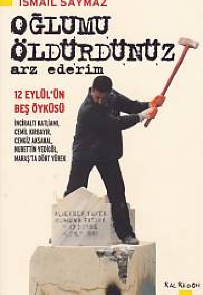 Oğlumu Öldürdünüz - Arz Ederim