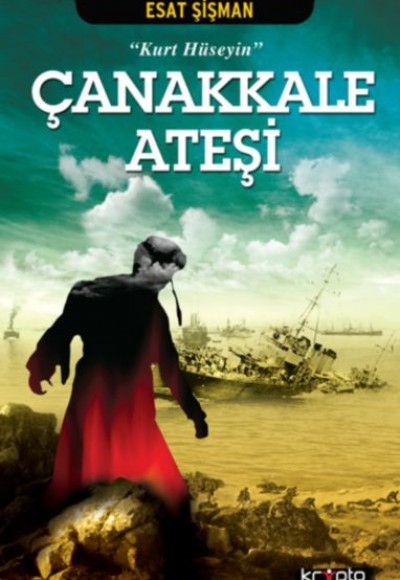 Çanakkale Ateşi - Kurt Hüseyin