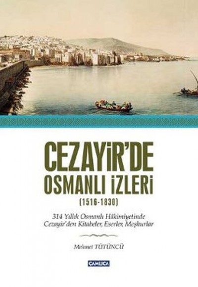 Cezayir'de Osmanlı İzleri (1516-1830)