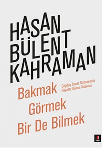 Bakmak Görmek Bir De Bilmek