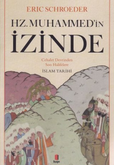 Hz. Muhammedin İzinde - Cehalet Devrinden Son Halifelere İslam Tarihi