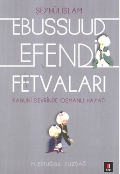 Kanuni Devri Şeyhülislamı Ebussuud Efendi Fetvaları