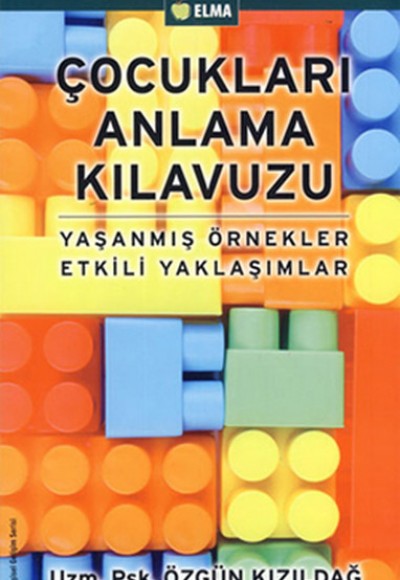 Çocukları Anlama Kılavuzu  Yaşanmış Örnekler Etkili Yaklaşımlar