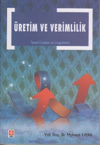 Üretim ve Verimlilk  Temel Esaslar ve Uygulama