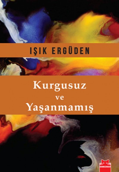 Kurgusuz ve Yaşanmamış