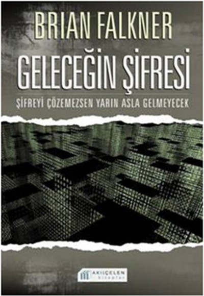 Geleceğin Şifresi  Şifreyi Çözemezsen Yarın Asla Gelmeyecek