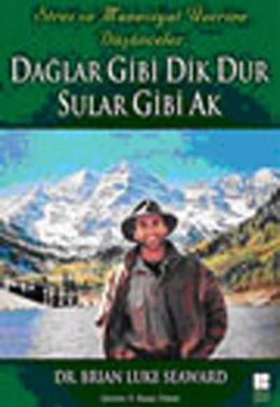 Dağlar Gibi Dik Dur Sular Gibi Ak