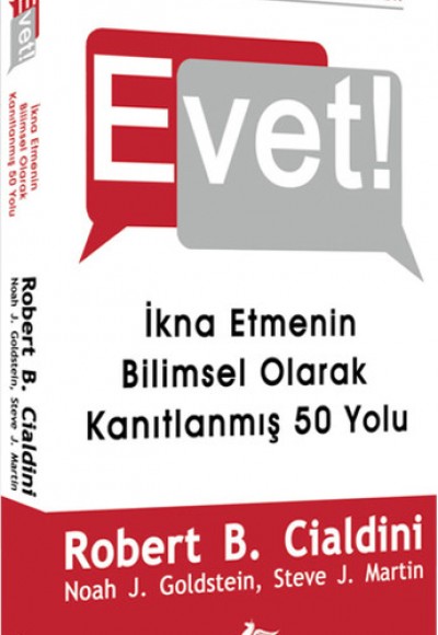 Evet!  İkna Etmenin Bilimsel Olarak Kanıtlanmış 50 Yolu