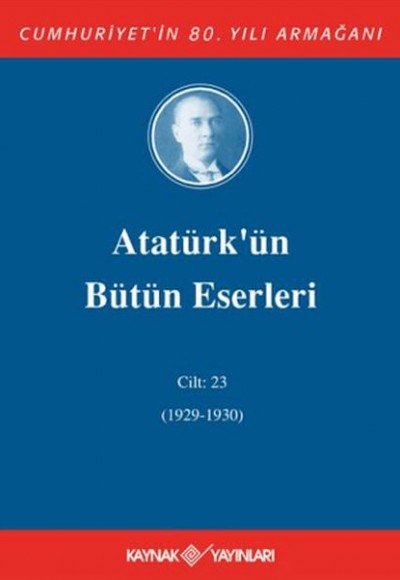 Atatürk'ün Bütün Eserleri Cilt: 23 (1929 - 1930)