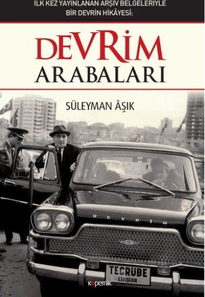 Devrim Arabaları - İlk kez Yayınlanan Arşiv Belgeleriyle Bir Devrin Hikayesi