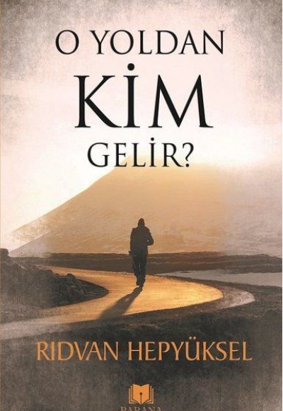 O Yoldan Kim Gelir?