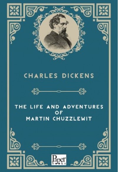 The Life and Adventures of Martin Chuzzlewitt (İngilizce Kitap)