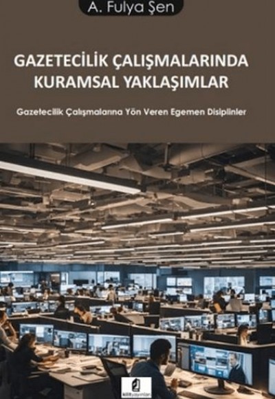 Gazetecilik Çalışmalarında Kuramsal Yaklaşımlar