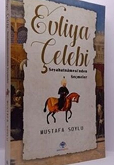 Evliya Çelebi - Seyahatnamesi`nden Seçmeler