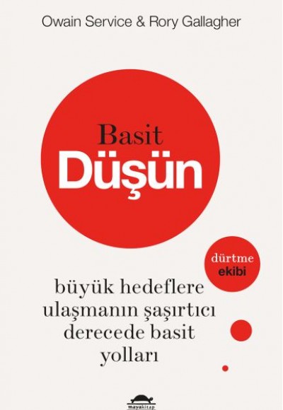 Basit Düşün - Büyük Hedeflere Ulaşmanın Şaşırtıcı Derecede Basit Yolları