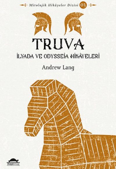 Truva - İlyada ve Odysseia Hikâyeleri - Mitolojik Hikâyeler Dizisi 3