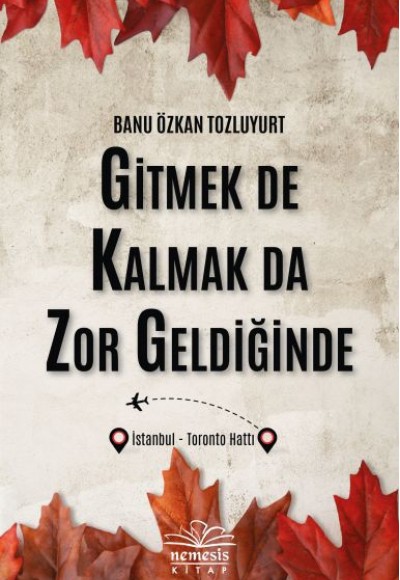 Gitmek De Kalmak Da Zor Geldiğinde