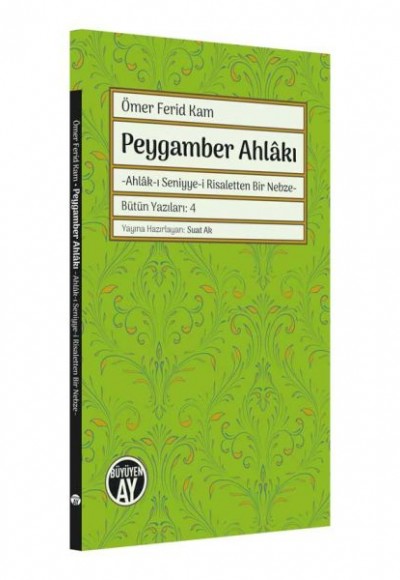 Peygamber Ahlâkı -Ahlâk-ı Seniyye-i Risaletten Bir Nebze-