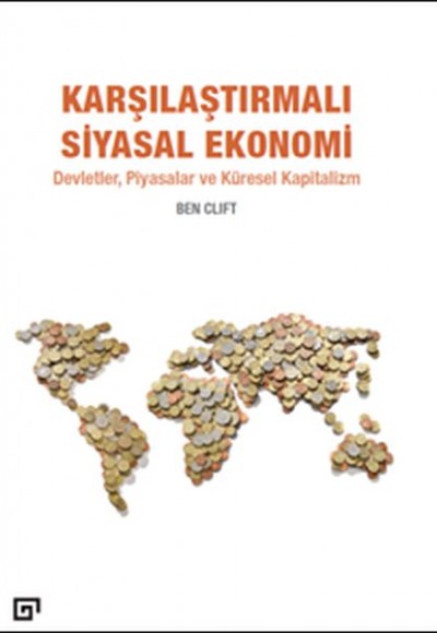 Karşılaştırmalı Siyasal Ekonomi - Devletler, Piyasalar Ve Küresel Kapitalizm