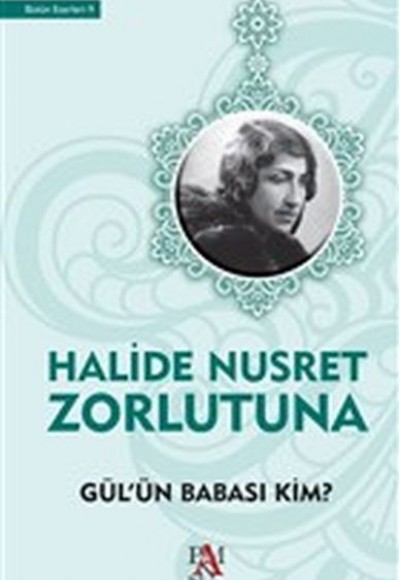 Gül'ün Babası Kim?