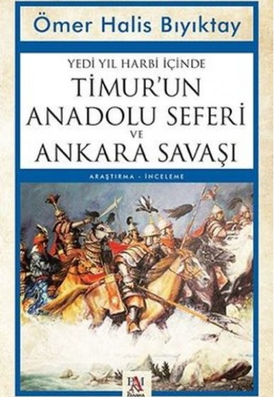 Yedi Yıl Harbi İçinde Timur’un Anadolu Seferi ve Ankara Savaşı