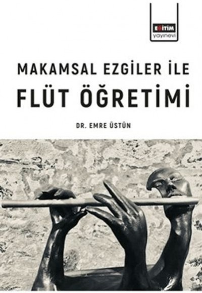 Makamsal Ezgilerle Flüt Öğretimi