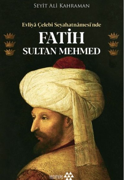 Evliya Çelebi Seyahatnamesi’nde Fatih Sultan Mehmed