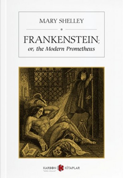 Frankenstein - Or, The Modern Prometheus