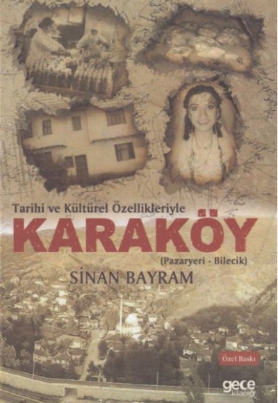 Tarihi ve Kültürel Özellikleriyle Karaköy (Pazaryeri-Bilecik) - Özel Baskı