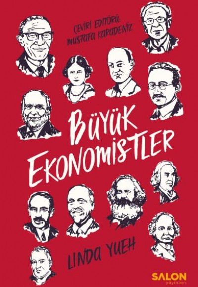 Büyük Ekonomistler - Dünyayı Değiştiren ve Fikirleriyle Günümüzde Bize Yardımcı Olan Düşünürler