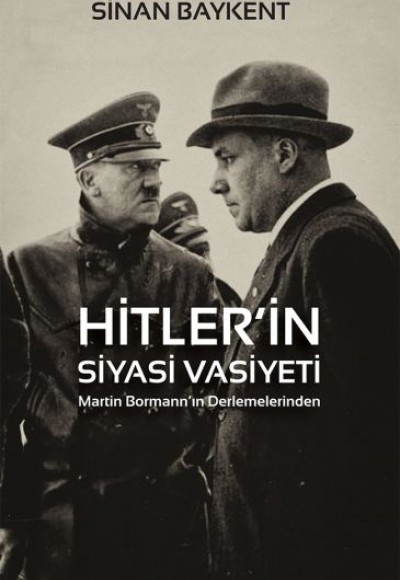 Hitler’in Siyasi Vasiyeti - Martin Bormann’ın Derlemelerinden