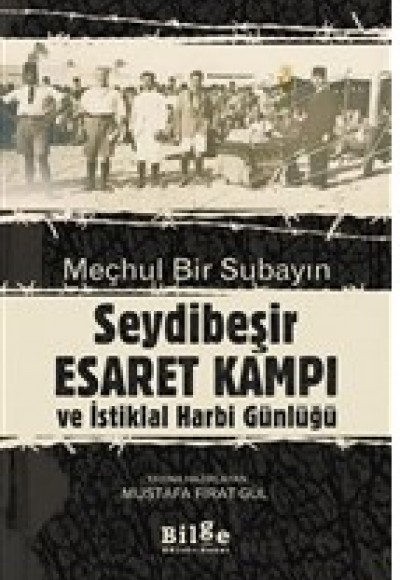 Meçhul Bir Subayın Seydibeşir Esaret Kampı ve İstiklal Harbi Günlüğü