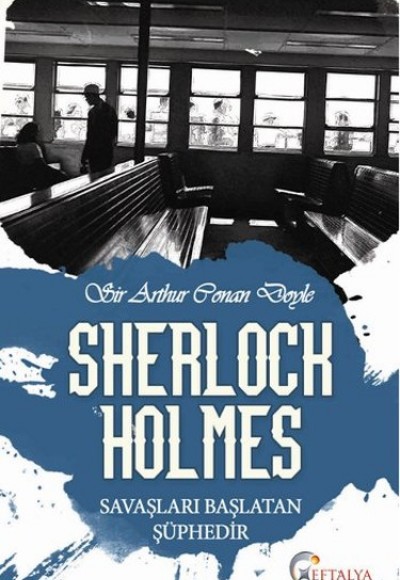 Sherlock Holmes - Savaşları Başlatan Şüphedir