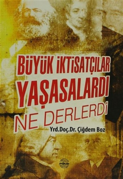 Büyük İktisatçılar Yaşasalardı Ne Derlerdi