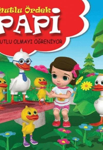 Papi Mutlu Olmayı Öğreniyor - Mutlu Ördek