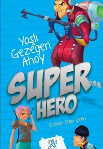 Super Hero - Yaşlı Gezegen Ahoy