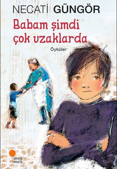 Babam Şimdi Çok Uzaklarda